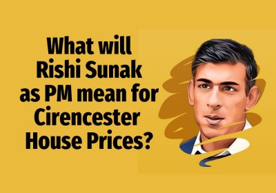 What will Rishi Sunak as PM mean  for Cirencester house prices?