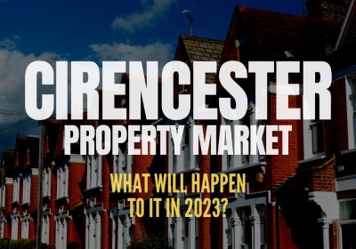 What Will Happen to the Cirencester Property Market in 2023?