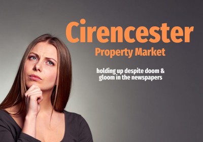 Cirencester Property Market Holding Up Despite Doom and Gloom in the Newspapers